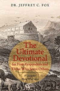 bokomslag The Ultimate Devotional for First Responders and Those Who Serve Others
