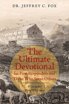 The Ultimate Devotional for First Responders and Those Who Serve Others 1