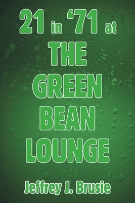 21 in '71 at the Green Bean Lounge 1
