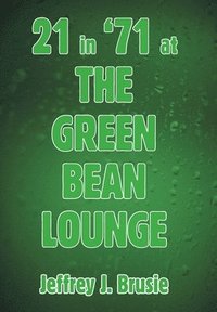 bokomslag 21 in '71 at the Green Bean Lounge