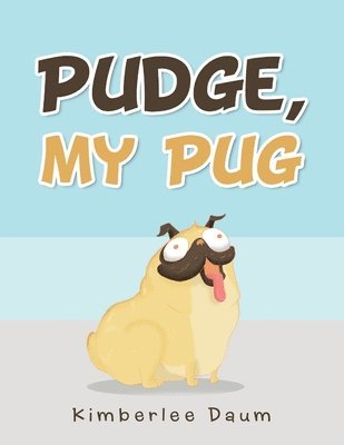 Kimberlee Daum - Pudge, My Pug, Häftad