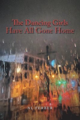 Al Ferber - Dancing Girls Have All Gone Home, Häftad
