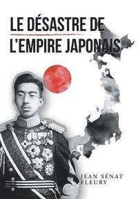 bokomslag Le Dsastre De L'Empire Japonais