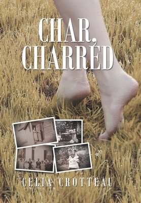 Celia Crotteau - Char, Charred, Inbunden