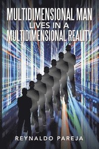 bokomslag Multidimensional Man Lives in a Multidimensional Reality