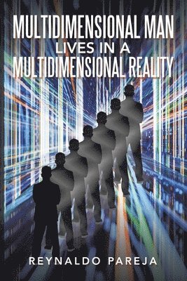 Multidimensional Man Lives in a Multidimensional Reality 1