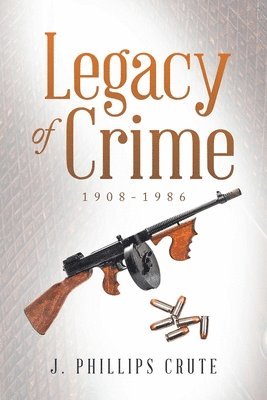 J Phillips Crute, J. Phillips Crute - Legacy of Crime, Häftad