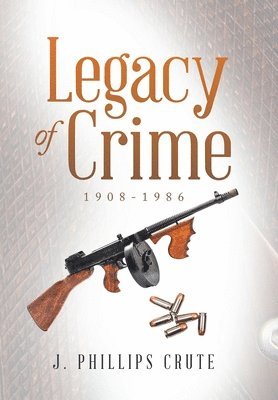 J Phillips Crute - Legacy of Crime, Inbunden