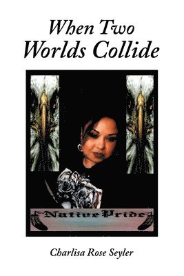 Charlisa Rose Seyler - When Two Worlds Collide, Häftad