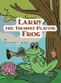 bokomslag Larry The Trumpet Playing Frog