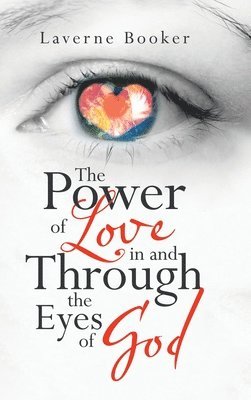 The Power of Love in and Through the Eyes of God 1