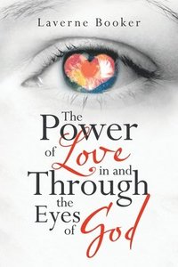 bokomslag The Power of Love in and Through the Eyes of God