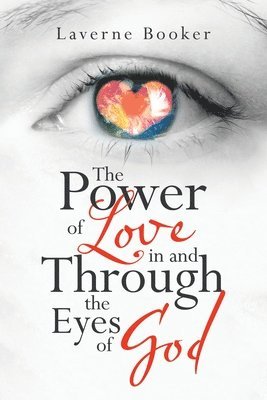 The Power of Love in and Through the Eyes of God 1