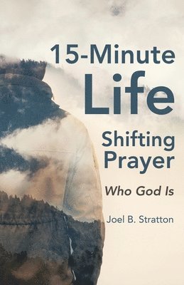 Joel B Stratton, Joel B. Stratton - 15-Minute Life-Shifting Prayer, Häftad