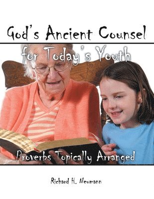 Richard H Neumann, Richard H. Neumann - God's Ancient Counsel for Today's Youth, Häftad