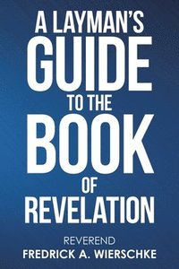 bokomslag A Layman's Guide to the Book of Revelation