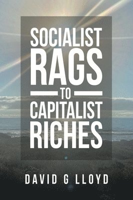 Socialist Rags to Capitalist Riches 1