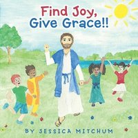 bokomslag Find Joy, Give Grace!!