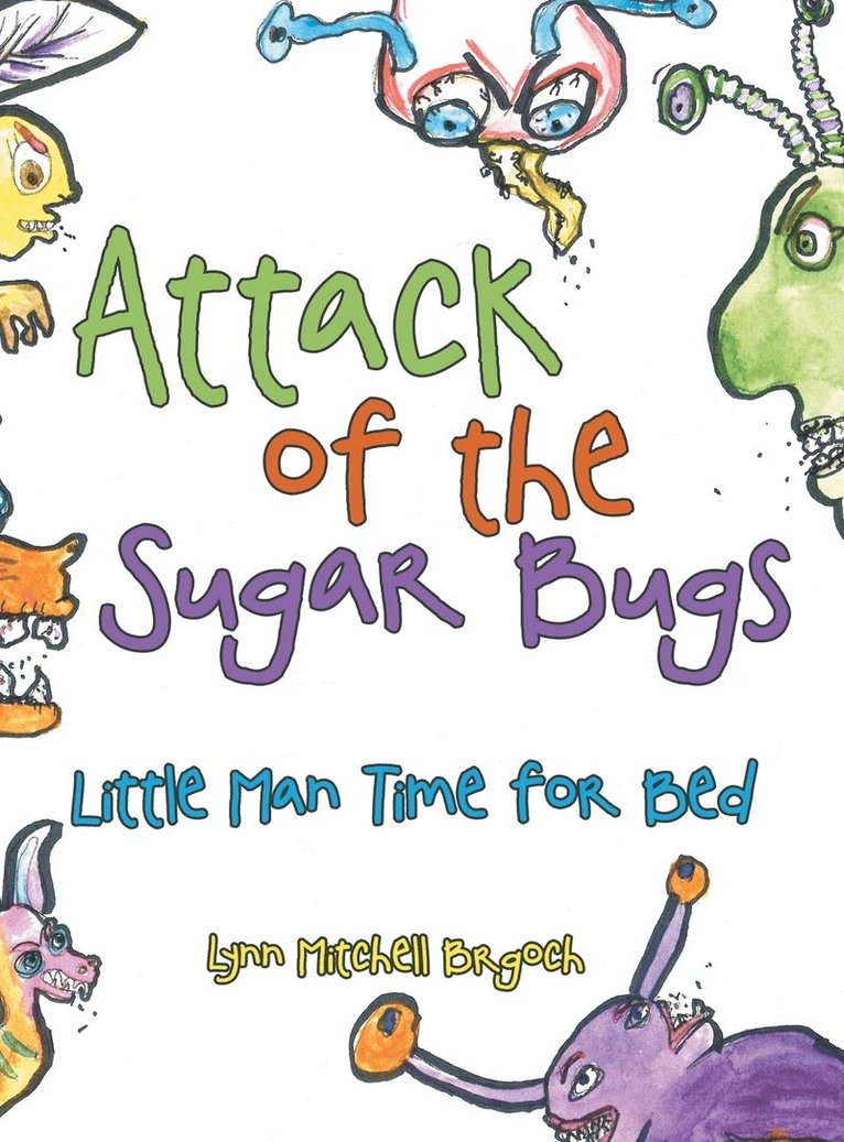Lynn Mitchell Brgoch - Attack of the Sugar Bugs, Inbunden