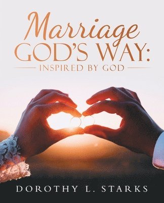 Dorothy L Starks, Dorothy L. Starks - Marriage God's Way, Häftad