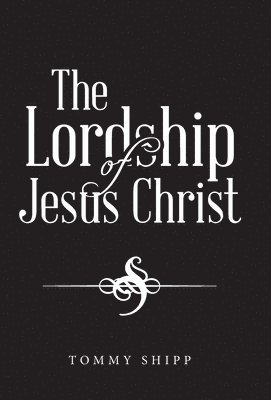 The Lordship of Jesus Christ 1