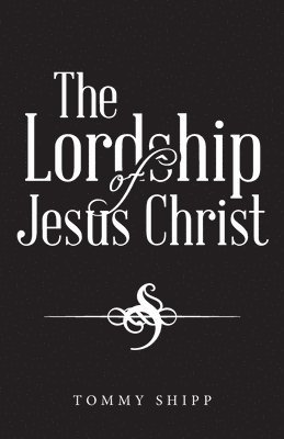 The Lordship of Jesus Christ 1