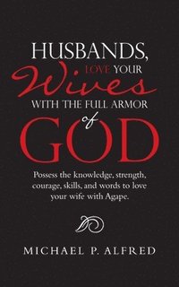 bokomslag Husbands, Love Your Wives with the Full Armor of God