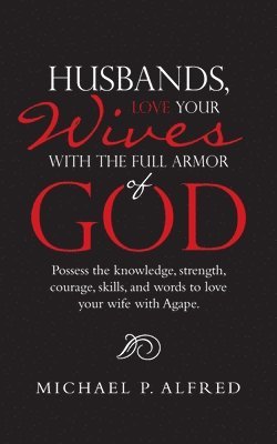 bokomslag Husbands, Love Your Wives with the Full Armor of God