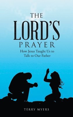 Terry Myers - Lord's Prayer, Inbunden