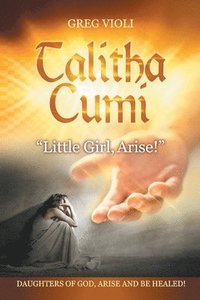 bokomslag Talitha Cumi &quot;Little Girl, Arise!&quot;