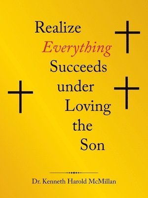 bokomslag Realize Everything Succeeds Under Loving the Son