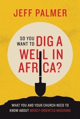 So You Want to Dig a Well in Africa? 1