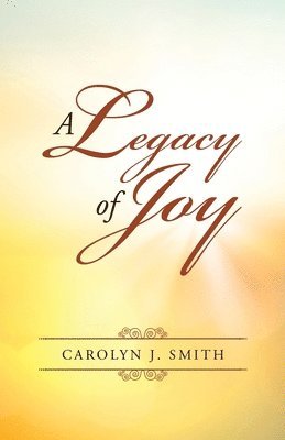 Carolyn J Smith, Carolyn J. Smith - Legacy of Joy, Häftad