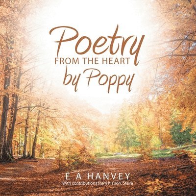 E A Hanvey, E. A. Hanvey - Poetry from the Heart by Poppy, Häftad