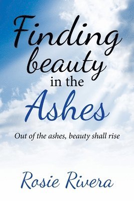 Finding Beauty in the Ashes 1