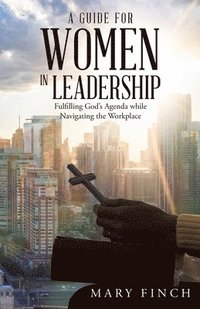 bokomslag A Guide for Women in Leadership