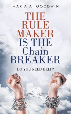 Maria A Goodwin, Maria A. Goodwin - Rule Maker Is the Chain Breaker, Häftad