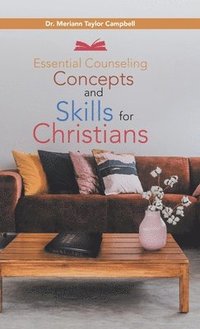 bokomslag Essential Counseling Concepts and Skills for Christians