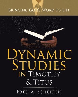 Fred a Scheeren, Fred a. Scheeren, Fred A. Scheeren - Dynamic Studies in Timothy & Titus, Häftad