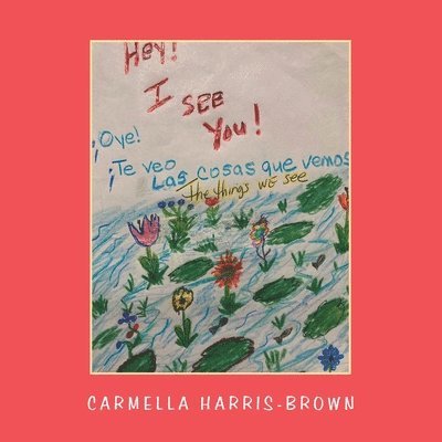 Carmella Harris-Brown - Hey! I See You! the Things We See, Häftad