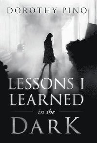 bokomslag Lessons I Learned in the Dark