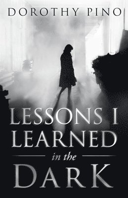 bokomslag Lessons I Learned in the Dark