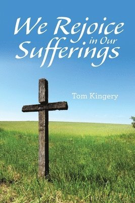 We Rejoice in Our Sufferings 1