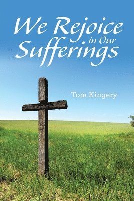 We Rejoice in Our Sufferings