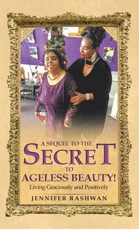 bokomslag Sequel to the Secret to Ageless Beauty!