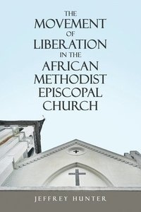 bokomslag Movement of Liberation in the African Methodist Episcopal Church