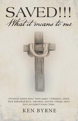 Ken Byrne - Saved!!! What It Means to Me, Häftad