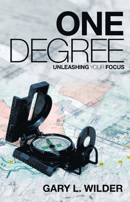 bokomslag One Degree: Unleashing Your Focus