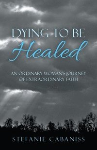 bokomslag Dying to Be Healed