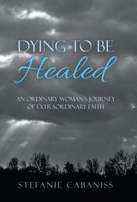 bokomslag Dying to Be Healed